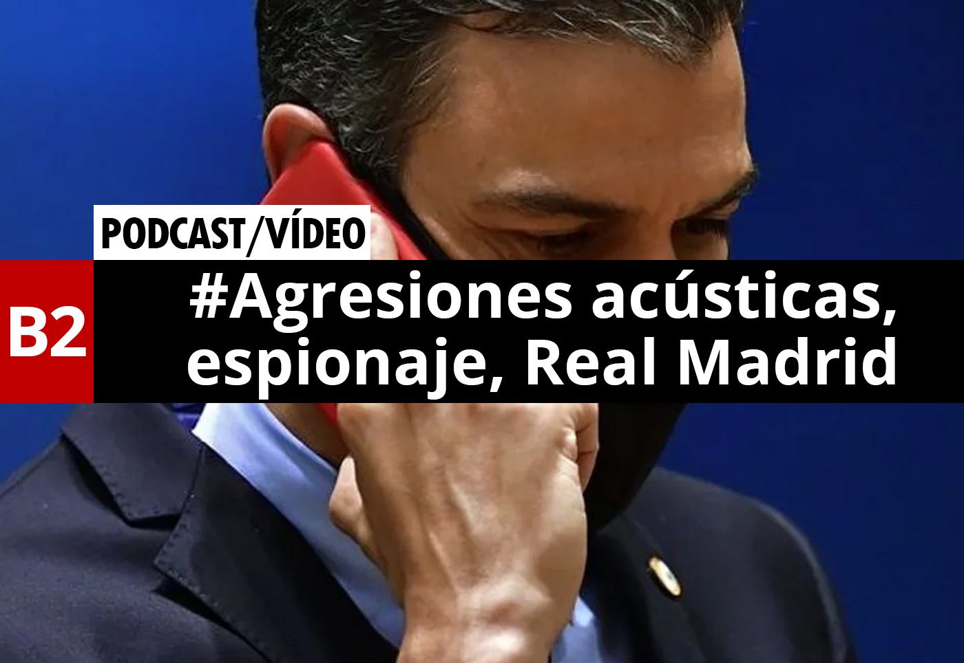 ¿Qué pasa en España? #1 – Agresiones acústicas, espionaje…
